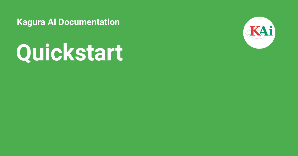 Quickstart - Kagura AI Documentation