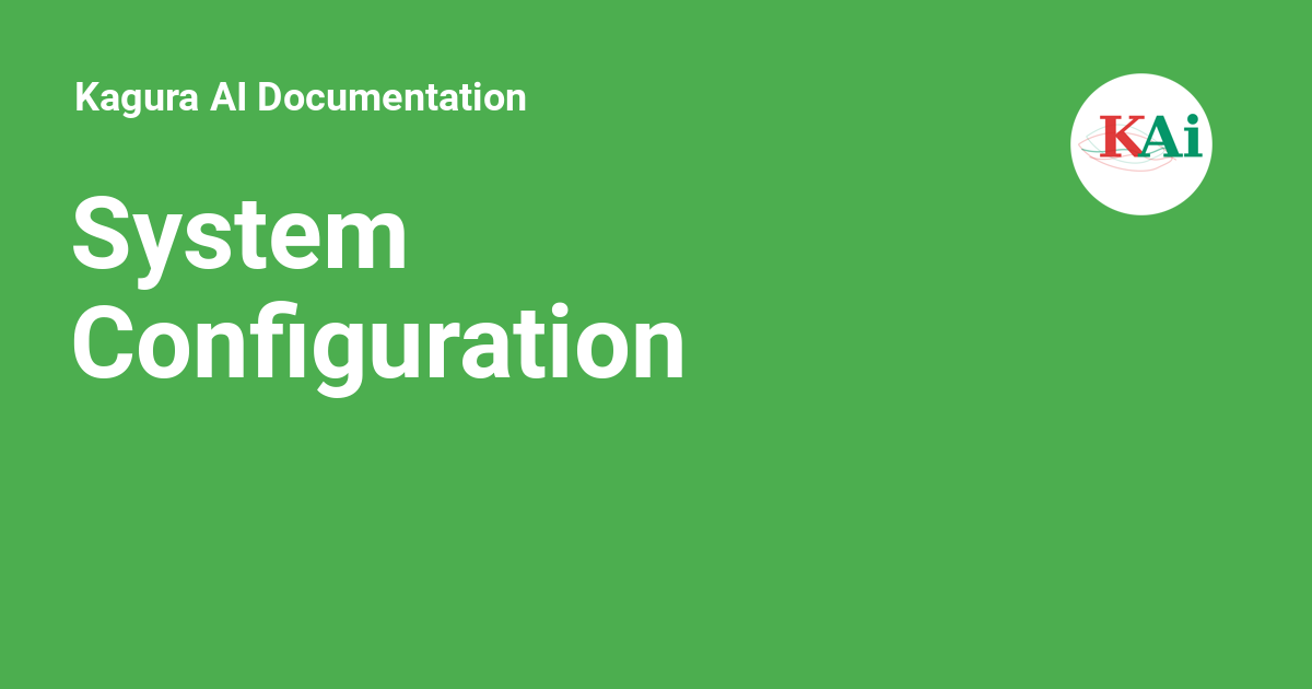 System Configuration - Kagura AI Documentation
